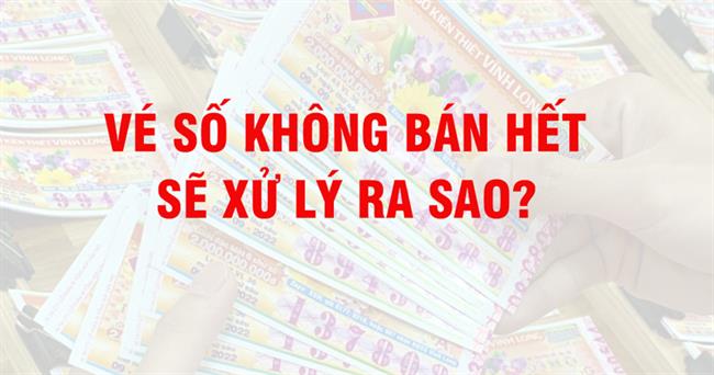 Vé số không bán hết sẽ được xử lý ra sao?