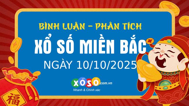 Bình luận KQXSMB 10/10/2025 đặc biệt quay lại nhỏ hơn 50