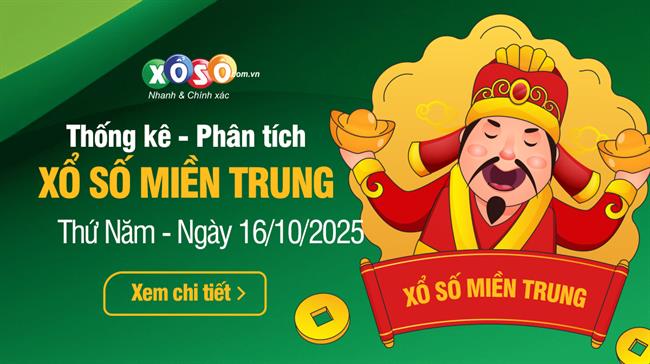 Thống kê XSMT 16/10/2025 - Phân tích Xổ số Miền Trung 16-10 Thứ 5