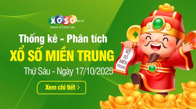 Thống kê XSMT 17/10/2025 - Phân tích Xổ số Miền Trung 17-10 Thứ 6