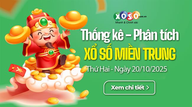 Thống kê XSMT 20/10/2025 - Phân tích Xổ số Miền Trung 20-10 Thứ 2
