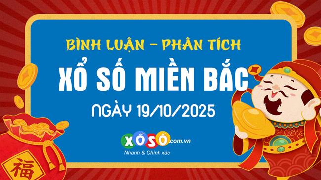 Bình luận KQXSMB 19/10/2025 tiếp tục đặc biệt lớn hơn 50