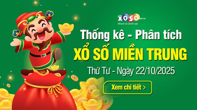 Thống kê XSMT 22/10/2025 - Phân tích Xổ số Miền Trung 22-10 Thứ 4